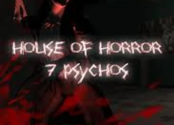 House of Horror 7 Psychos